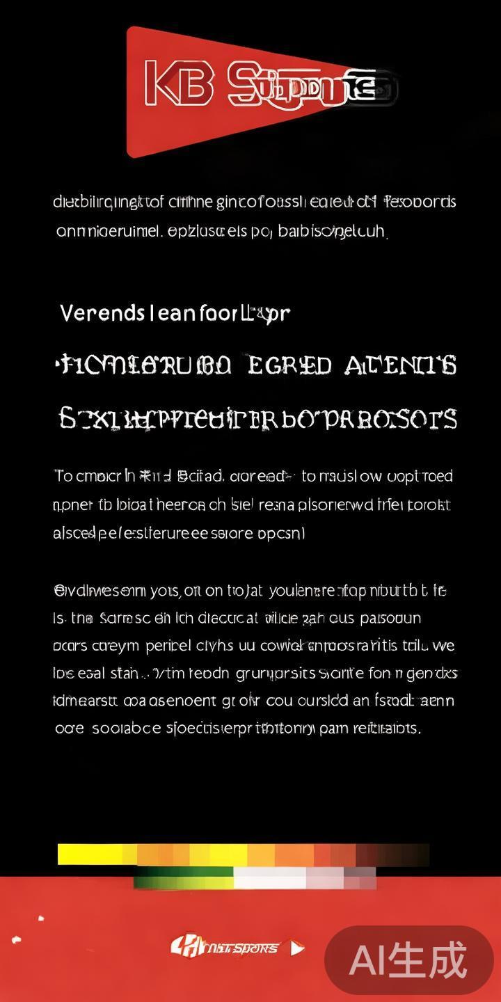 如何有效识别KB体育平台是否存在欺诈行为与风险防范 首先,核实KB体育的合法运营资质至关重要。正规的平